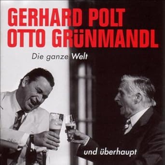 Die ganze Welt und überhaupt. CD : Gerhard Polt, Otto Grünmandl: Amazon ...